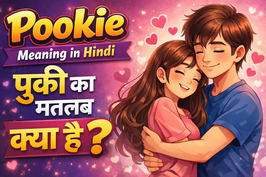 Pookie Meaning in Hindi | What is the Meaning of Pookie?